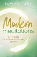 Modern Meditations: 101 Ways to Slow Down & Connect to Spirit