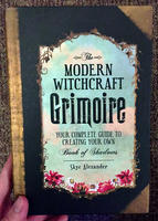 The Modern Witchcraft Grimoire: Your Complete Guide to Creating Your Own Book of Shadows