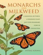 Monarchs and Milkweed: A Migrating Butterfly a Poisonous Plant  and Their Remarkable Story of Coevolution