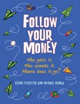 Follow Your Money: Who Gets It, Who Spends It, Where Does It Go?