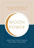 Moonpower: How to Work with the Phases of the Moon and Plan Your Timing for Every Major Decision