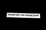 Sticker #425: mutual aid, not mutual funds