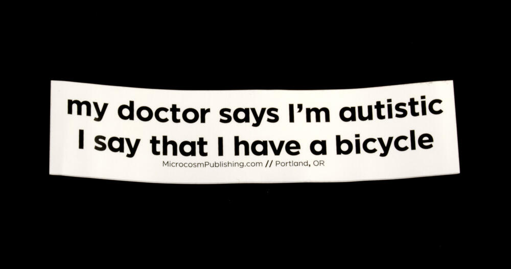 Sticker #384: my doctor says I'm autistic...