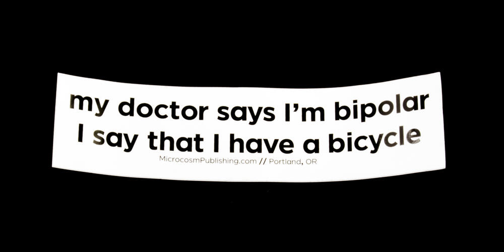 Sticker #385: My Doctor Says I'm Bipolar...