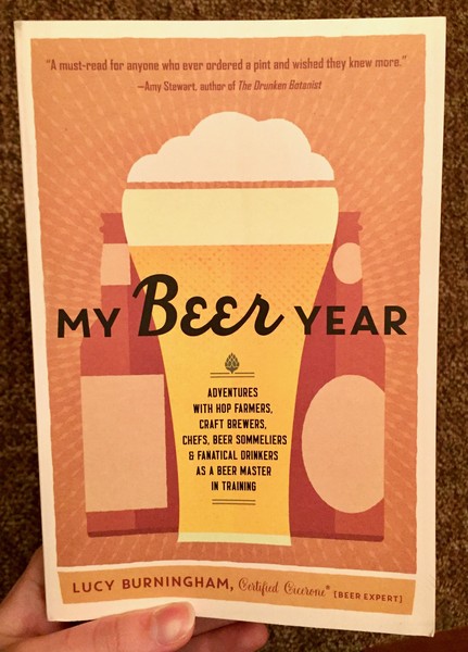 My Beer Year: Adventures with Hop Farmers, Craft Brewers, Chefs, Beer Sommeliers, and Fanatical Drinkers as a Beer Master in Training