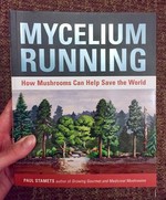 Mycelium Running: How Mushrooms Can Help Save the World