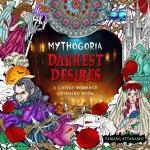 Mythogoria: Darkest Desires - A Gothic Romance Coloring Book