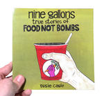 Nine Gallons: True Stories of Food Not Bombs