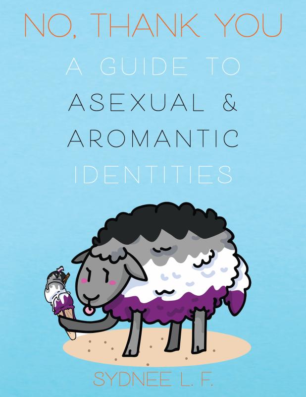 No, Thank You: A Guide to Asexual and Aromantic Identities