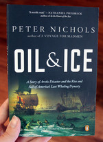 Oil and Ice: A Story of Arctic Disaster and the Rise and Fall of America's Last Whaling Dynasty