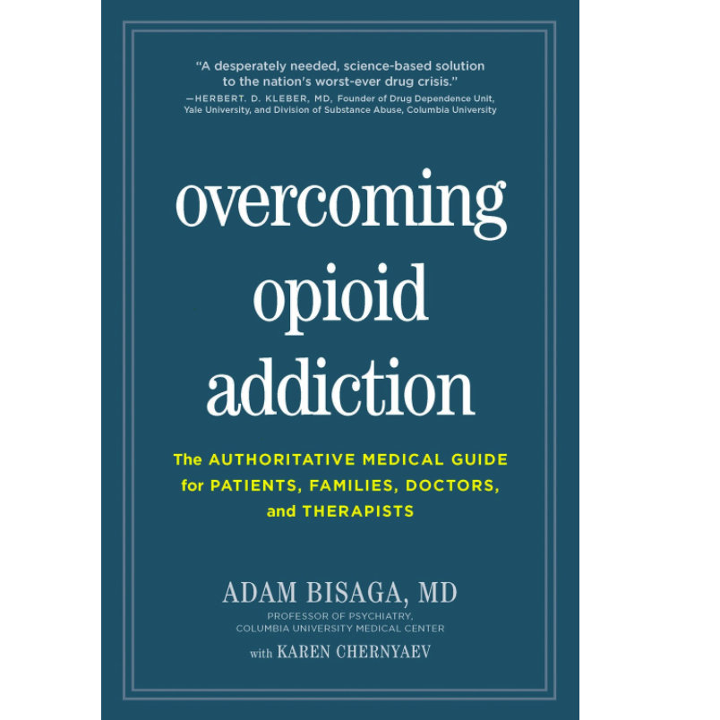 Overcoming Opioid Addiction: The Authoritative Medical Guide for Patients, Families, Doctors, and Therapists