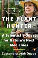 The Plant Hunter: A Scientist's Quest for Nature's Next Medicines