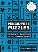 Pencil-Free Puzzles: Short Head-Scratchers from the Easy to Near Impossible