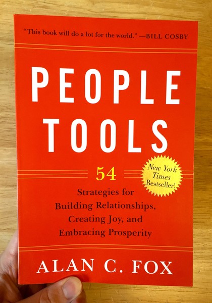 People Tools: 54 Strategies for Building Relationships, Creating Joy, and Embracing Prosperity