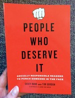 People Who Deserve It: Socially Responsible Reasons to Punch Someone in the Face