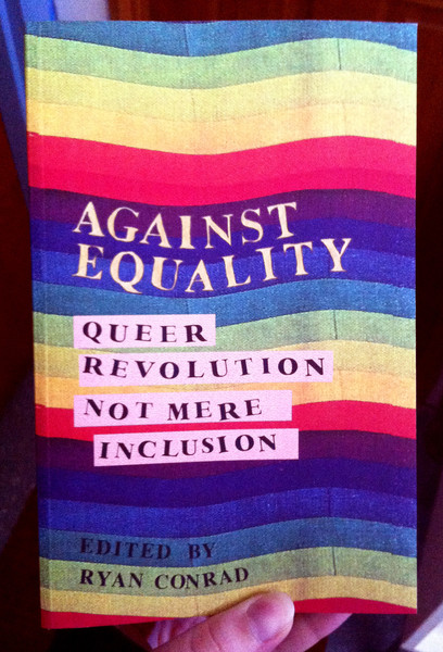 Against Equality: Queer Revolution, Not Mere Inclusion