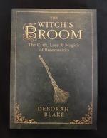 The Witch's Broom: The Craft, Lore & Magick of Broomsticks