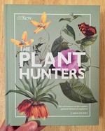 The Plant Hunters: The Adventures of the World's Greatest Botanical Explorers