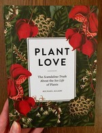 Plant Love: The Scandalous Truth About the Sex Life of Plants