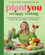 PlantYou: Scrappy Cooking: 140+ Plant-Based Zero-Waste Recipes