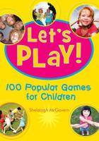 Let's Play: 100 Popular Games for Children