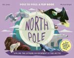 North Pole/South Pole: Explore the Extreme Environment of the Arctic/Antarctic (A Flip Book)