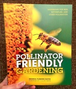 Pollinator Friendly Gardening: Gardening for Bees, Butterflies, and Other Pollinators