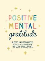 Positive Mental Gratitude: Quotes and Affirmations to Help You Appreciate the ...