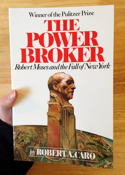 The Power Broker: Robert Moses and the Fall of New York