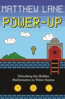 Power-Up: Unlocking the Hidden Mathematics in Video Games