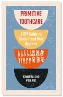 Primitive Toothcare: A DIY Guide to Uncivilized Oral Hygiene