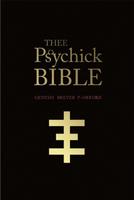 THEE Psychick BIBLE: Thee Apocryphal Scriptures ov Genesis Breyer P-Orridge and Thee Third Mind ov Thee Temple ov Psychick Youth