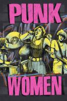 Punk Women: 40 Years of Musicians Who Built Punk Rock