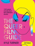 The Queer Film Guide: 100 Great Movies That Tell LGBTQIA+ Stories