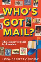 WHO'S GOT MAIL? THE HISTORY OF MAIL IN AMERICA