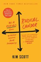 Radical Candor: Be a Kick-Ass Boss Without Losing Your Humanity