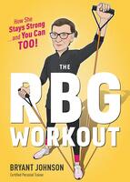 The RBG Workout: How She Stays Strong . . . and You Can Too!