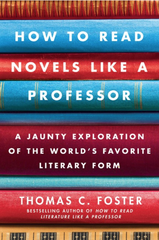 How to Read Novels Like a Professor: A Jaunty Exploration of the World's Favorite Literary Form