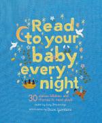 Read to Your Baby Every Night: 30 Classic Lullabies and Rhymes to Read Aloud