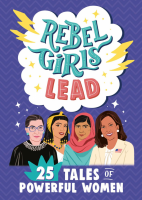 Rebel Girls Lead: 25 Tales of Powerful Women