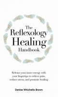 The Reflexology Healing Handbook: Release Your Inner Energy with Your Fingertips