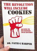 The Revolution Will Include Cookies: Recipes to De-Colonize Your Kitchen