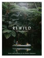 Rewild: Stories and Inspiration for the Modern Adventurer