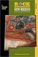 Rockhounding New Mexico: A Guide To 140 Of The State's Best Rockhounding Sites