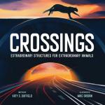 Crossings: Extraordinary Structures for Extraordinary Animals