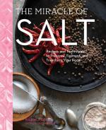 The Miracle of Salt: Recipes and Techniques to Preserve, Ferment, and Transform Your Food