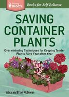 Saving Container Plants: Overwintering Techniques for Keeping Tender Plants Alive Year After Year