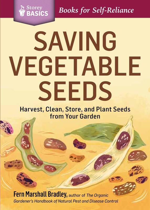 Saving Vegetable Seeds: Harvest, Clean, Store, and Plant Seeds from Your Garden