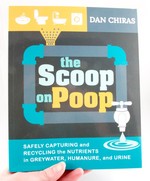 The Scoop on Poop: Safely Capturing and Recycling the Nutrients in Greywater, Humanure, and Urine