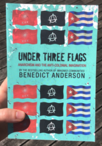 Under Three Flags: Anarchism and the Anti-Colonial Imagination